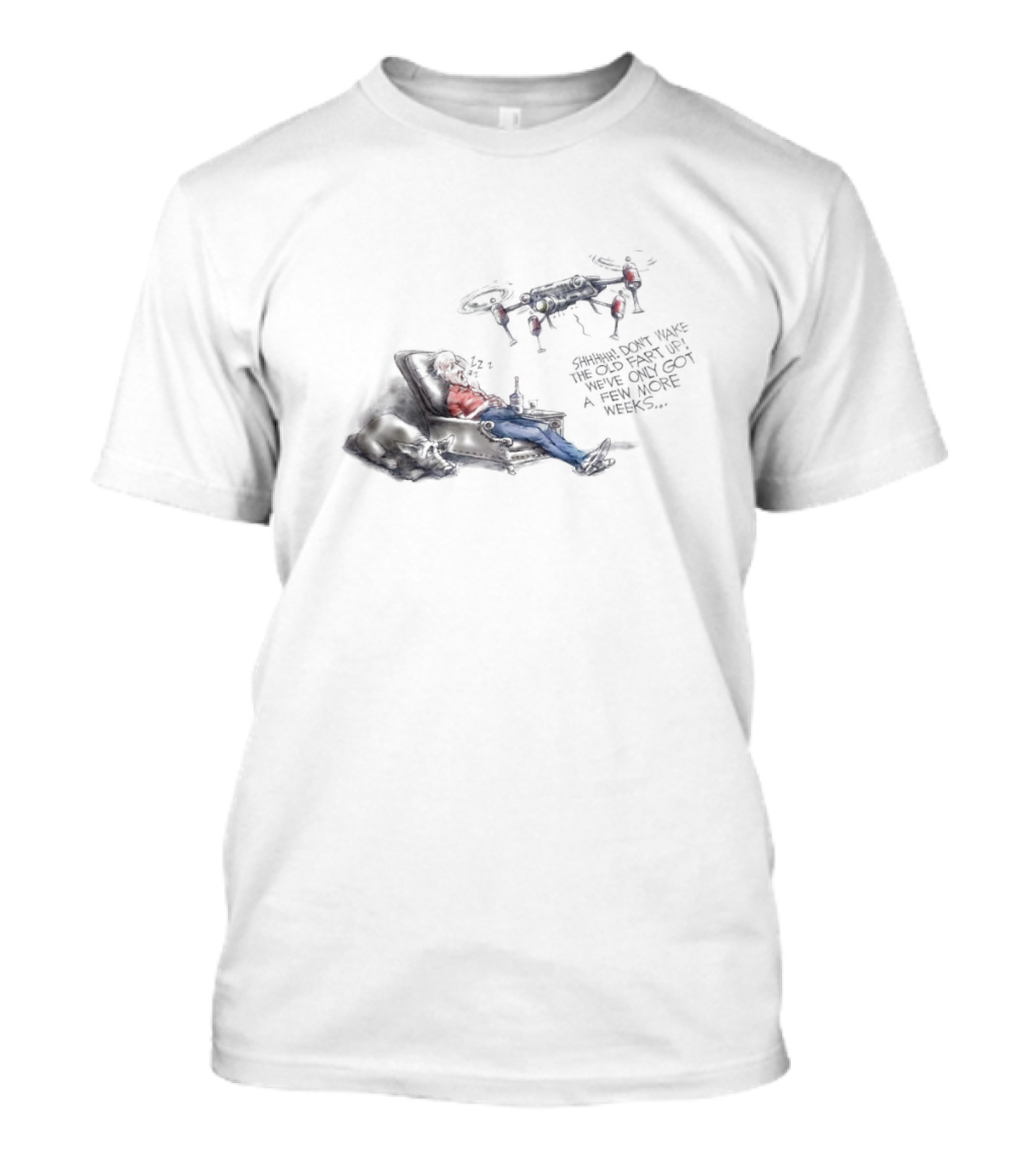 Shhhhh Don’t Wake The Old Fart Up With Drone Mischief And Relaxation T-Shirt