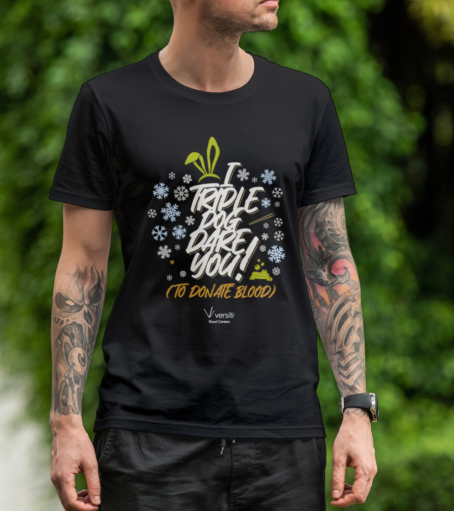 I Triple Dog Dare You To Donate Blood Christmas 2024 Holiday Versiti Blood Centers T-Shirt