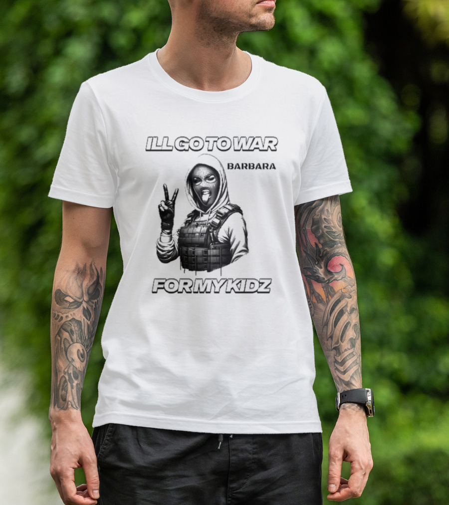 ILL GO TO WAR BARBARA FOR MY KIDZ Peace Sign Hoodie Masked Character T-Shirt