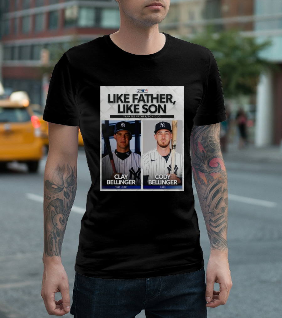 LIKE FATHER LIKE SON YANKEES FATHER SON DUO CLAY BELLINGER CODY BELLINGER T-Shirt