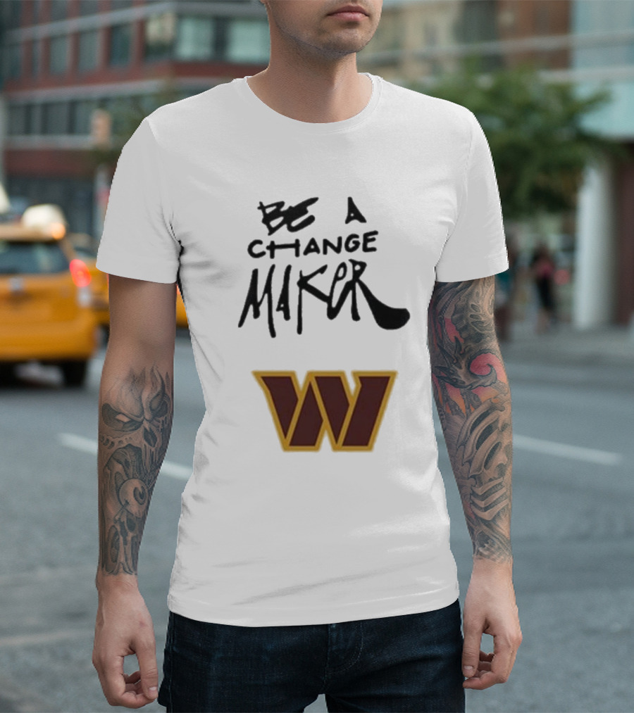 Washington Commanders Be A Change Maker 2024 W T-Shirt