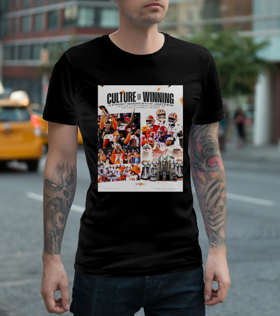 Clemson Tigers Culture of Winning 14 Straight Seasons with At Least 9 Wins Tied for Third Longest Streak in College Football History T-Shirt