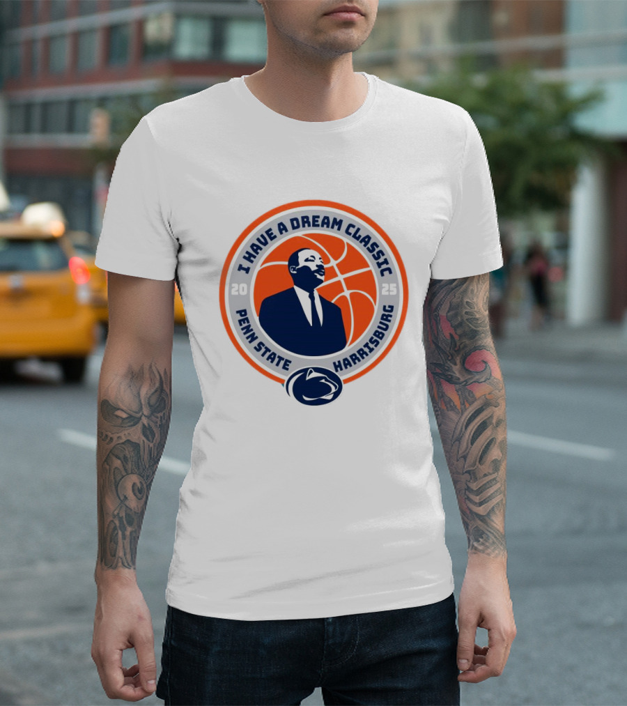Penn State Harrisburg 2025 I Have A Dream Classic Nittany Lions Basketball Event T-Shirt
