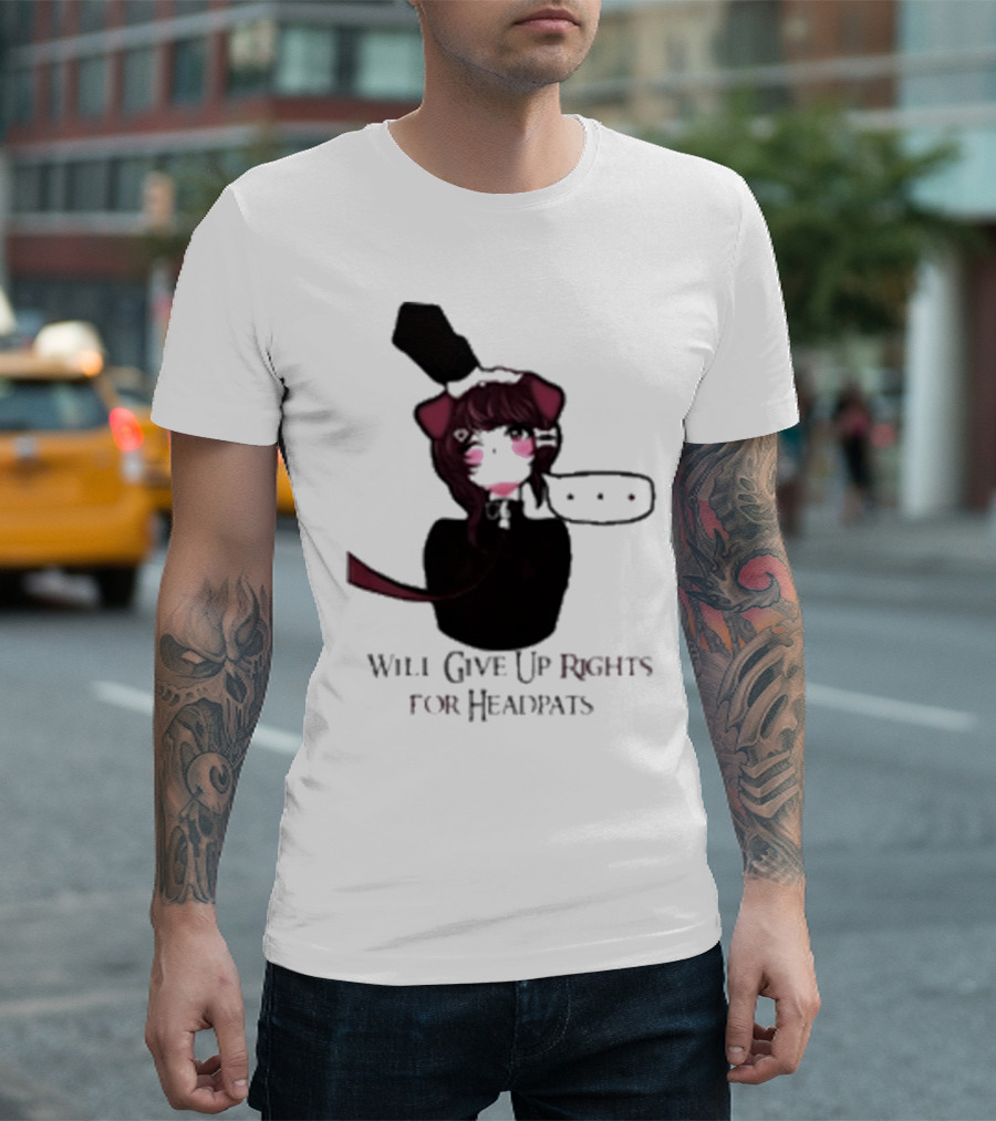 Will Give Up Rights For Headpats Anime Maid T-Shirt