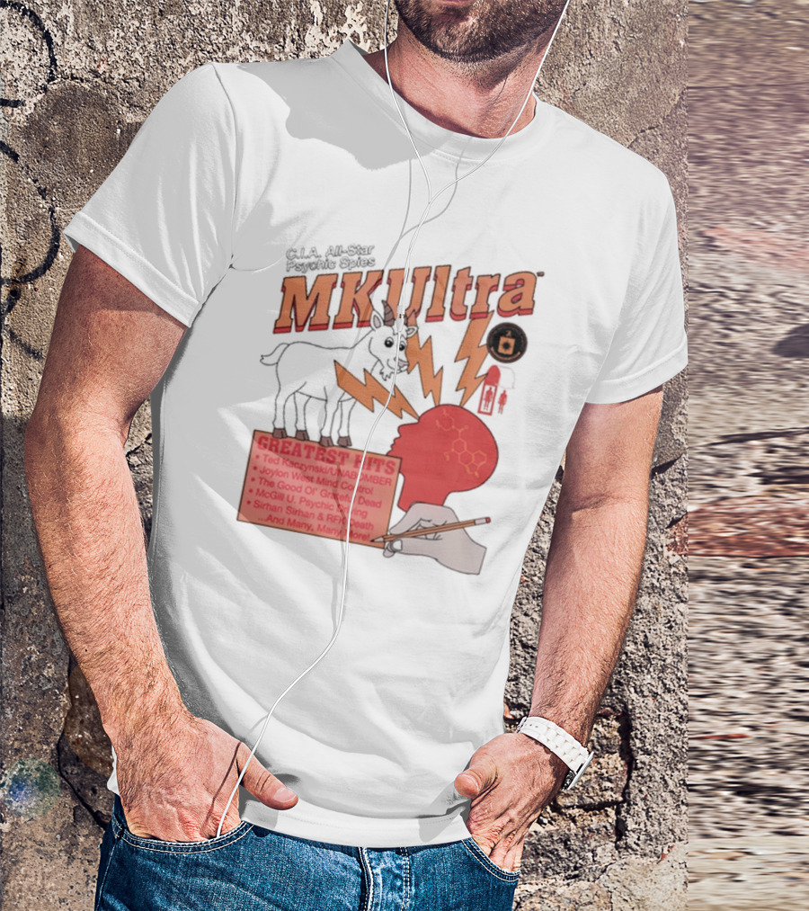 C.I.A All-Star Psychic Spies MKUltra Greatest Hits Ted Kaczynski UNABOMBER Joylon West Mind Control The Good Of Grateful Dead McGill U Psychic Driving Sirhan Sirhan RFK Death T-Shirt