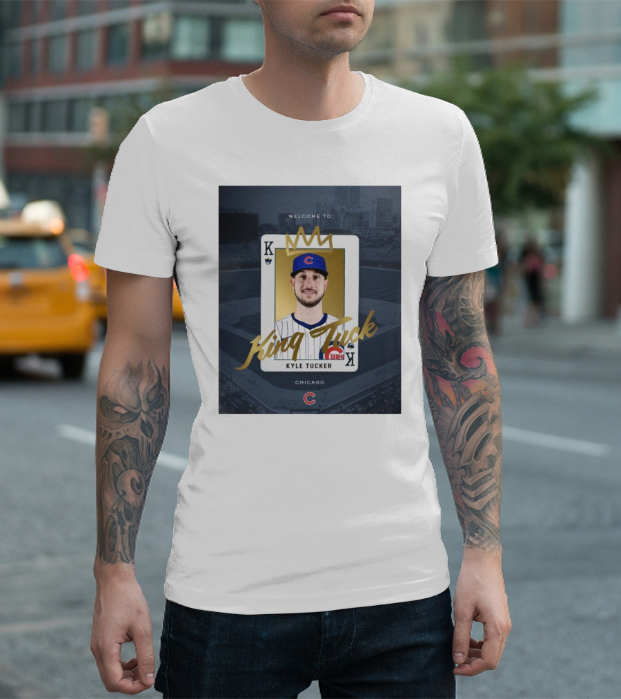 Chicago Cubs Welcome To Kyle Tucker King Tuck Playing Card With Crown T-Shirt