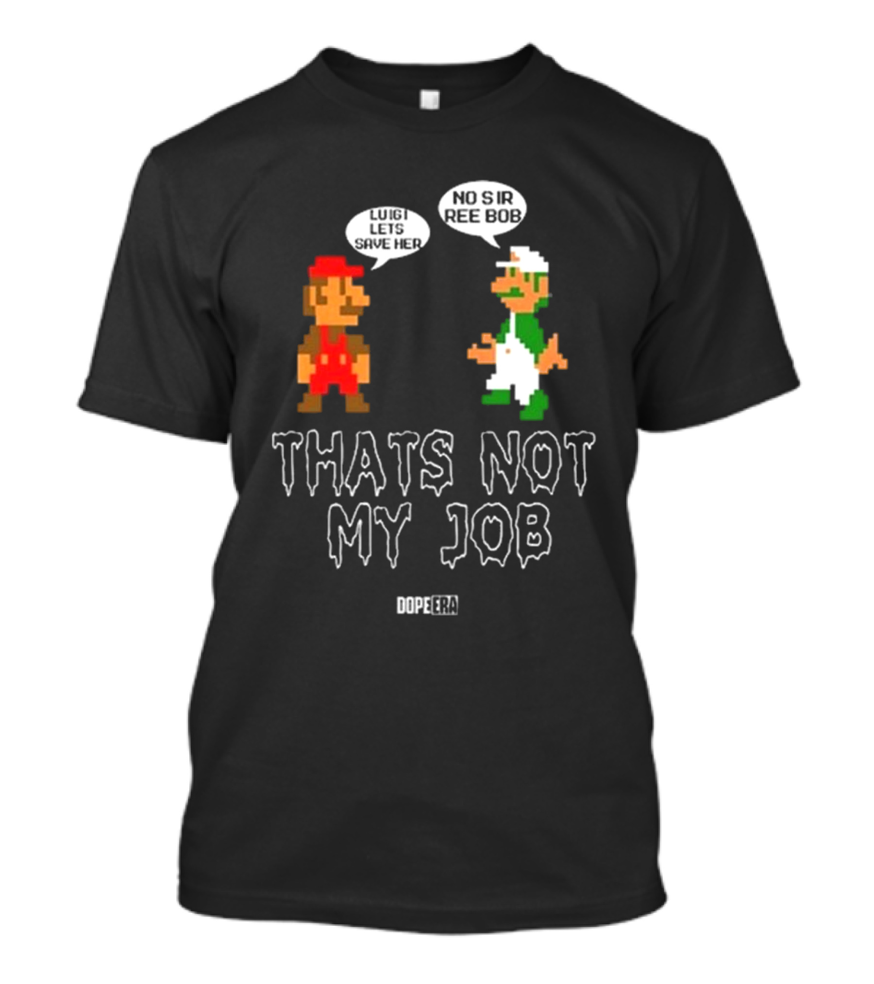Luigi Lets Save Her No Sir Ree Bob That's Not My Job Retro Pixel Gaming T-Shirt
