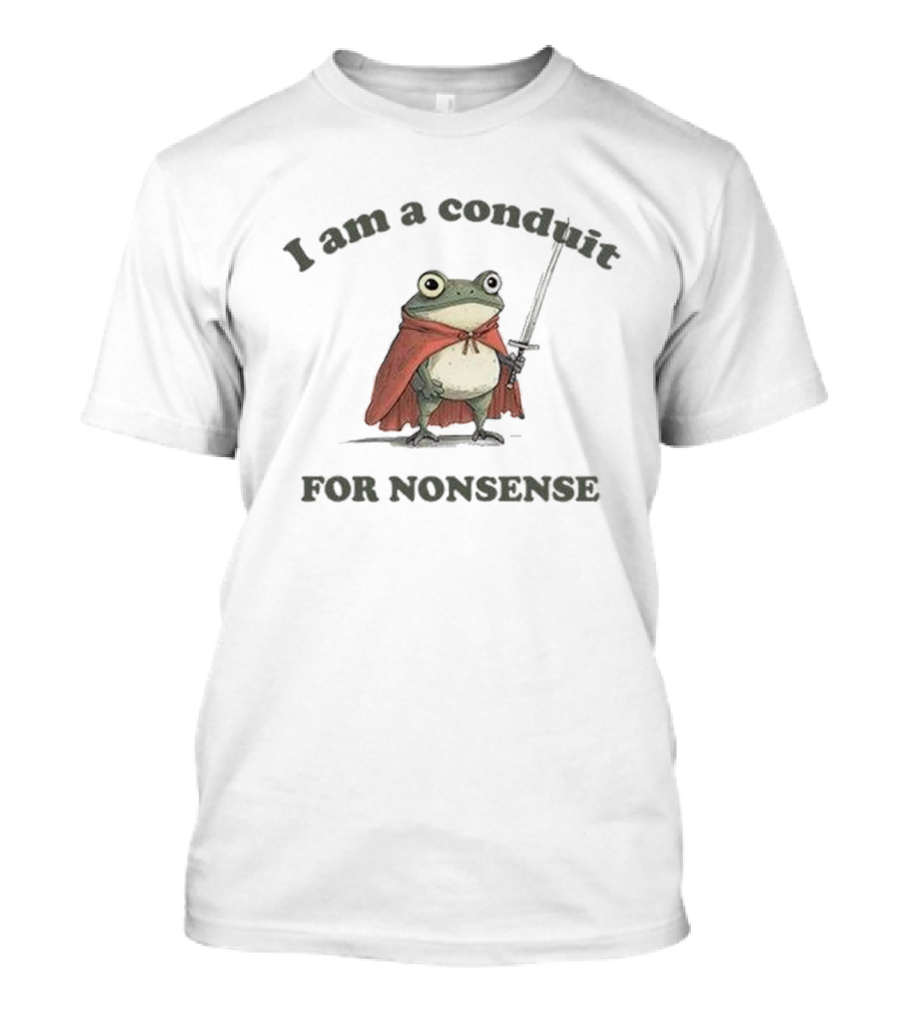 Frog I Am A Conduit For Nonsense Sword And Cape T-Shirt