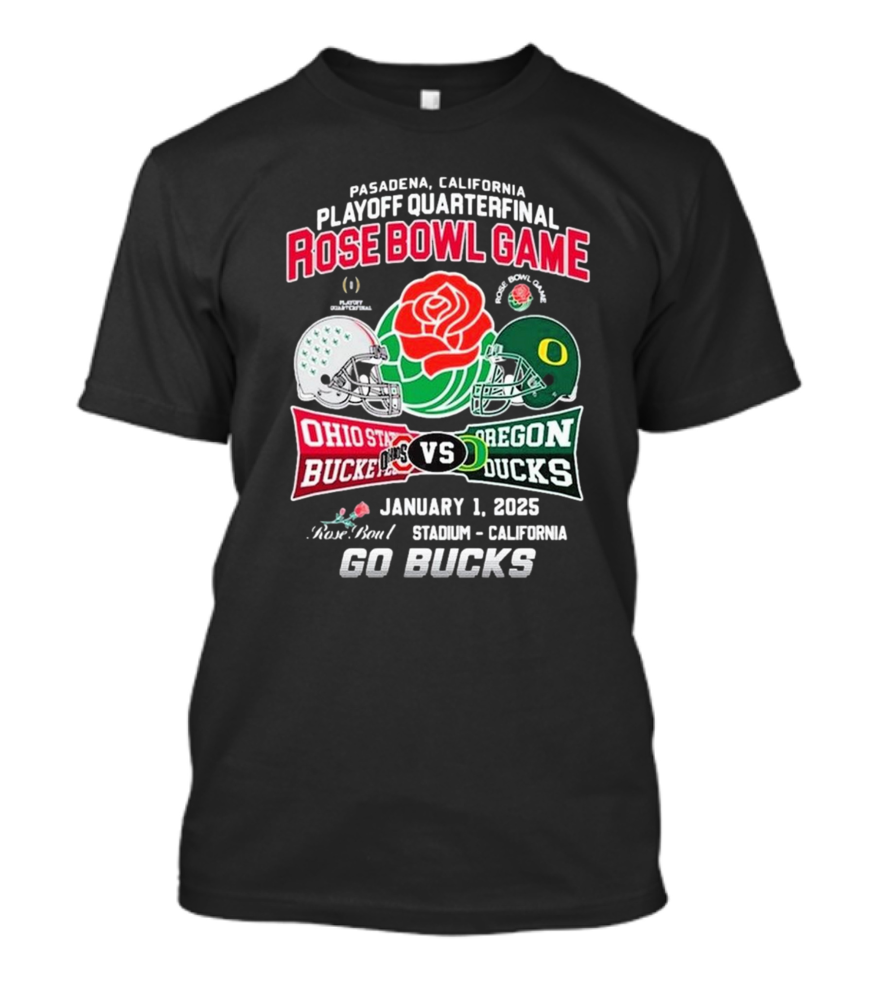 Pasadena California Playoff Quarterfinal Rose Bowl Game Ohio State Buckeyes Vs Oregon Ducks January 1 2025 Go Bucks T-Shirt