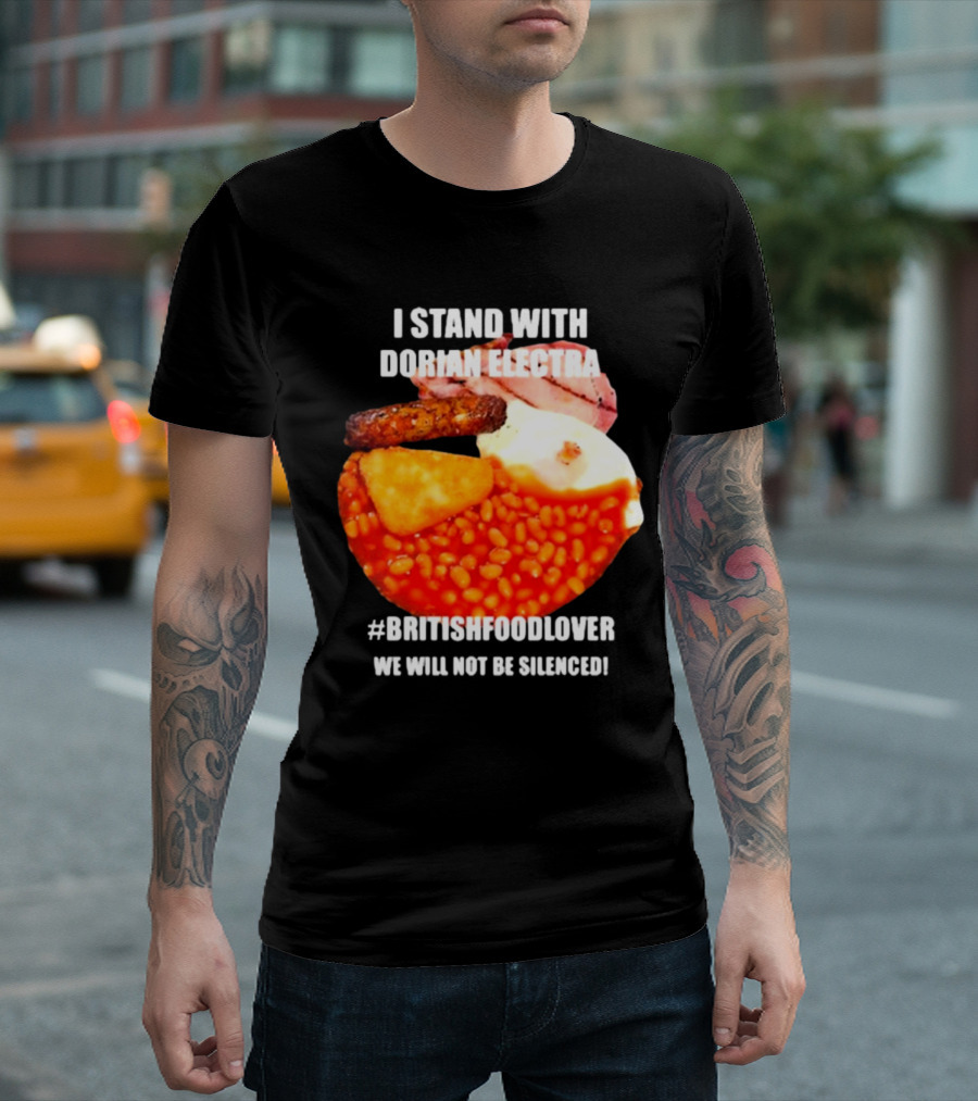 I Stand With Dorian Electra British Food Lover We Will Not Be Silenced Beans And Breakfast T-Shirt
