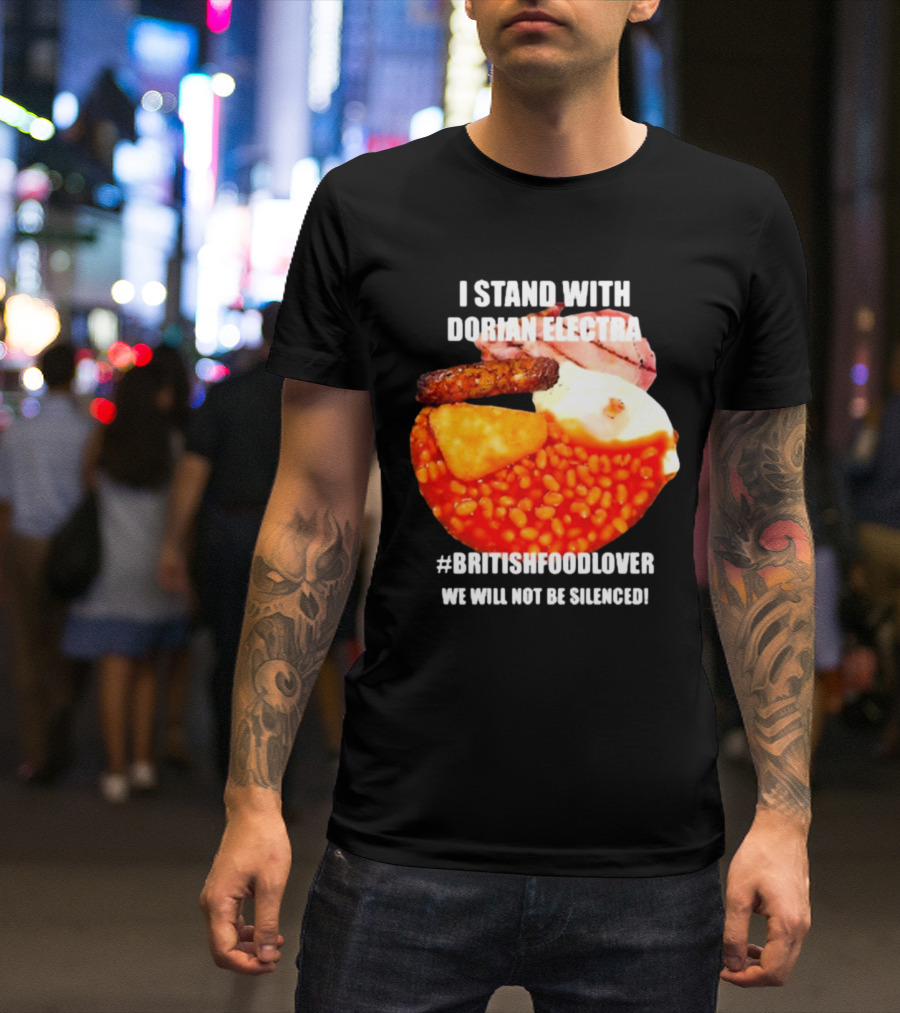 I Stand With Dorian Electra British Food Lover We Will Not Be Silenced Beans And Breakfast T-Shirt