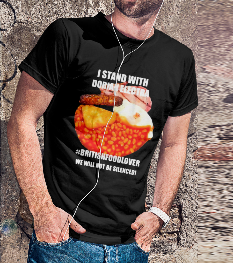 I Stand With Dorian Electra British Food Lover We Will Not Be Silenced Beans And Breakfast T-Shirt