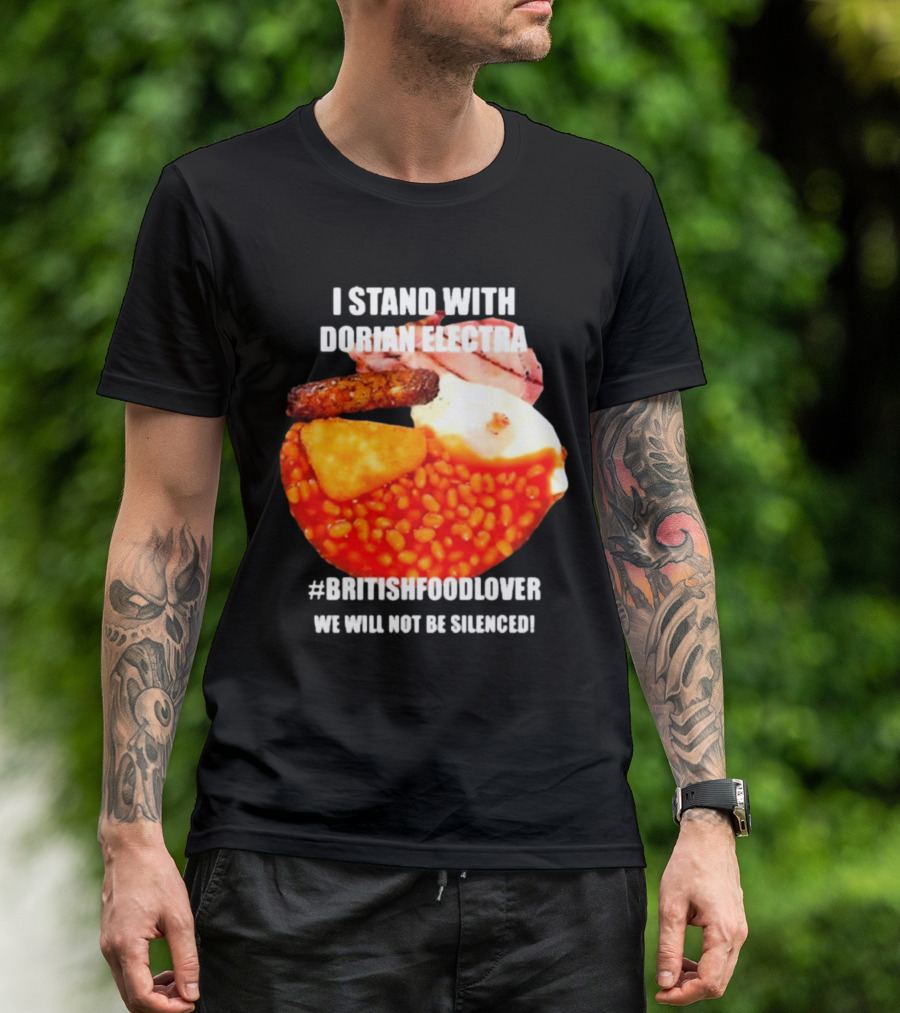 I Stand With Dorian Electra British Food Lover We Will Not Be Silenced Beans And Breakfast T-Shirt