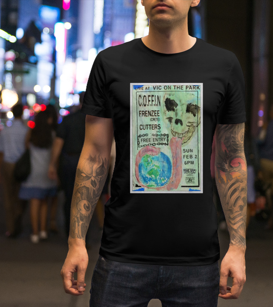 Live At Vic On The Park Australia February 2 2025 C.O.F.F.I.N Frenzee Crete Cutters Free Entry 6PM T-Shirt