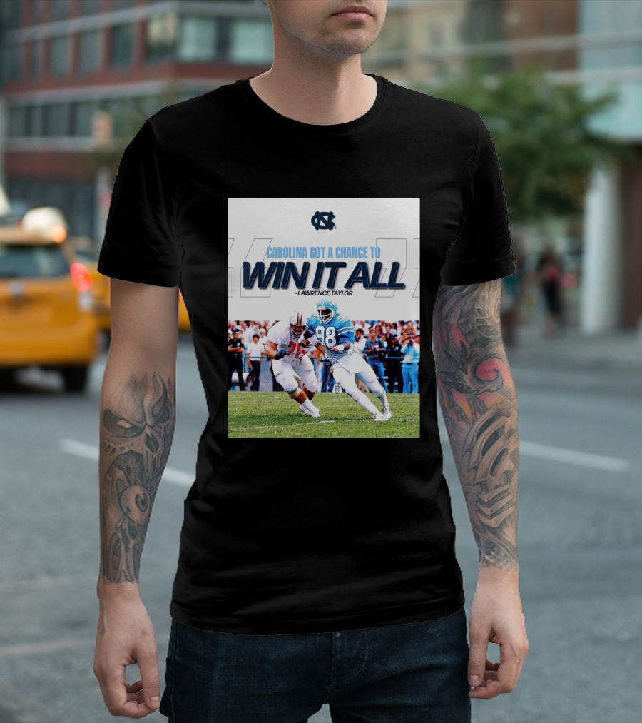 North Carolina Tar Heels Lawrence Taylor Got a Chance to Win It All T-Shirt