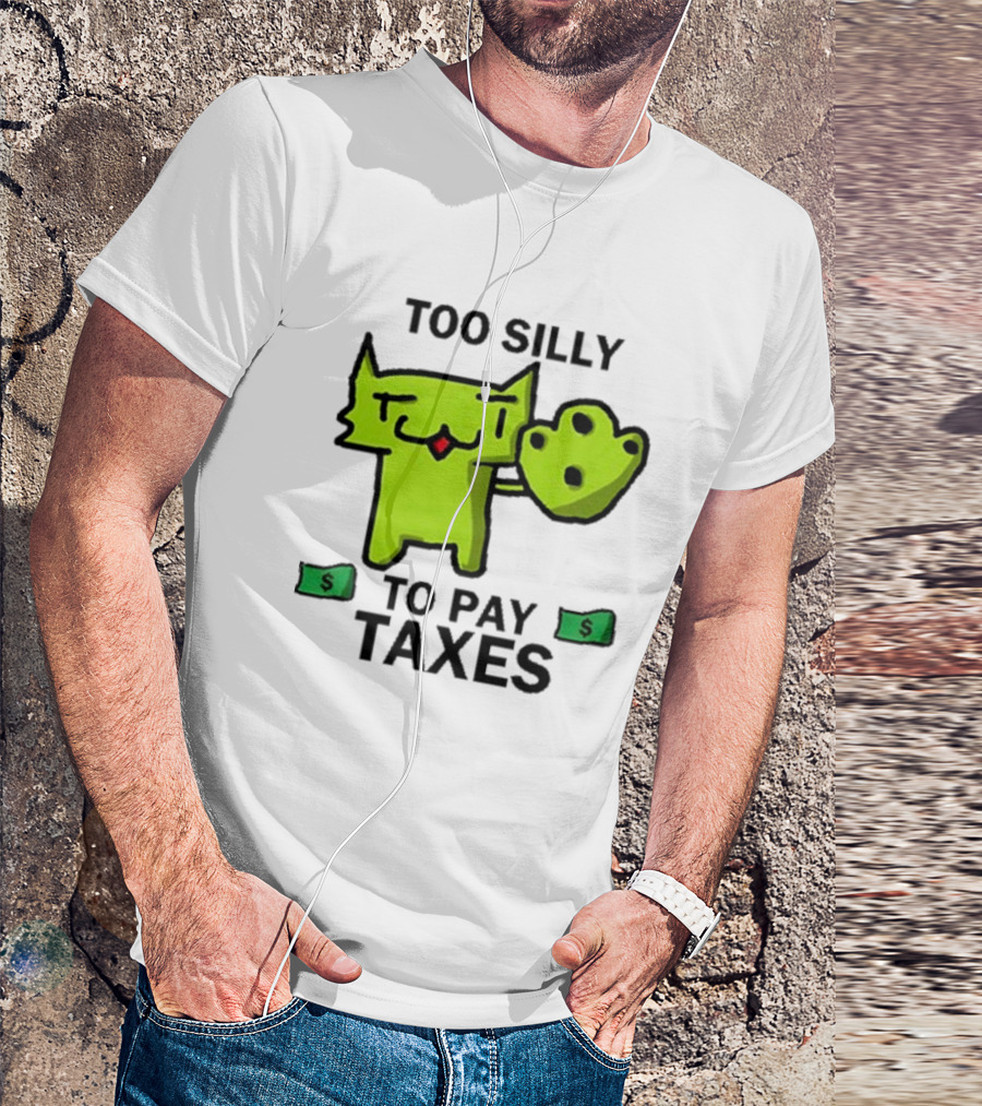 Pixelbrats2 Too Silly To Pay Taxes Green Cat With Money T-Shirt