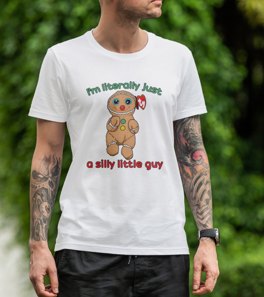 I’m Literally Just A Silly Little Guy Gingerbread Plush Toy Beanie Baby T-Shirt