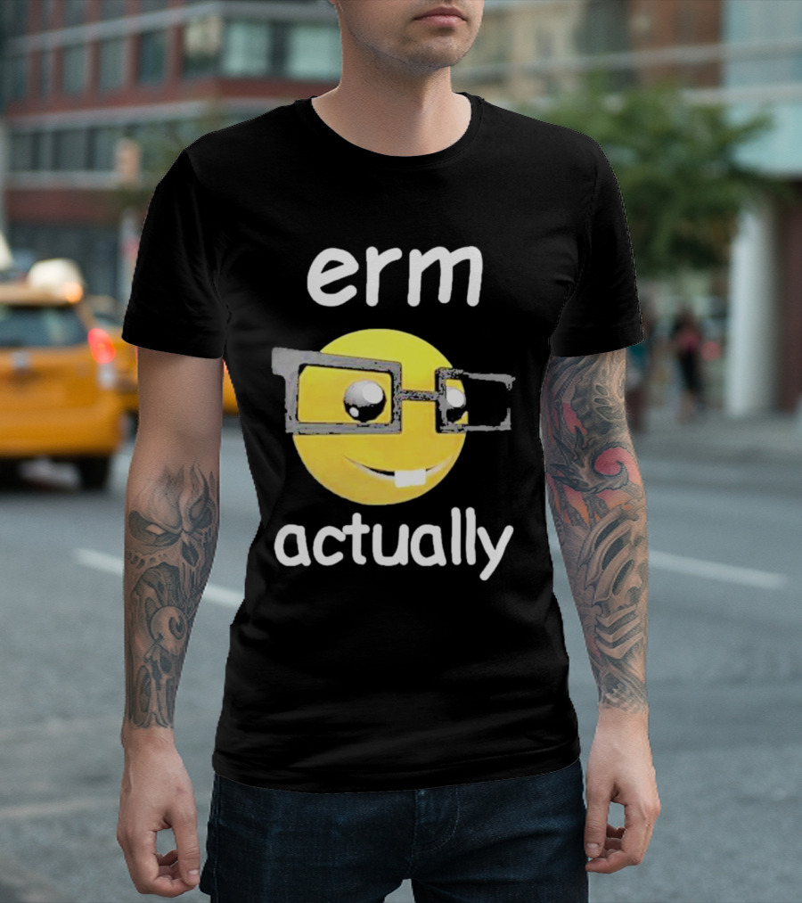 Erm Actually Nerdy Emoji Wearing Glasses T-Shirt