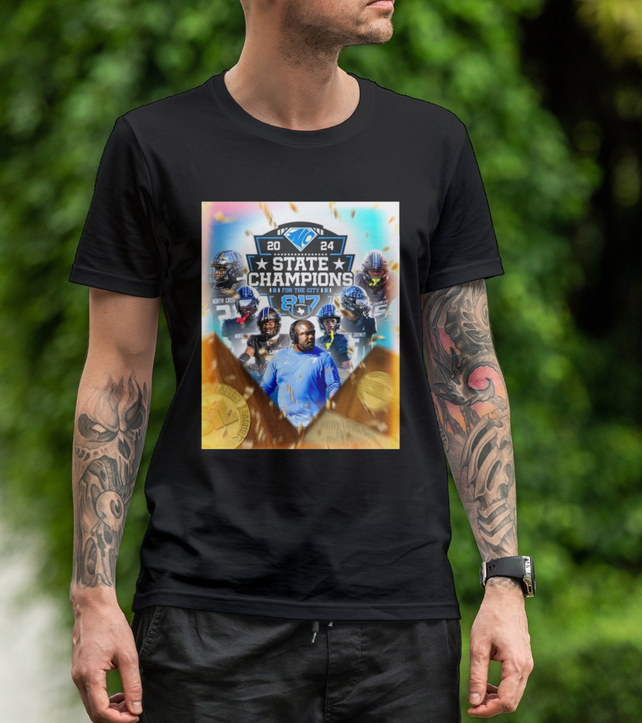 North Crowley High School Panthers 2024 State Champions For The City 817 Football Victory T-Shirt