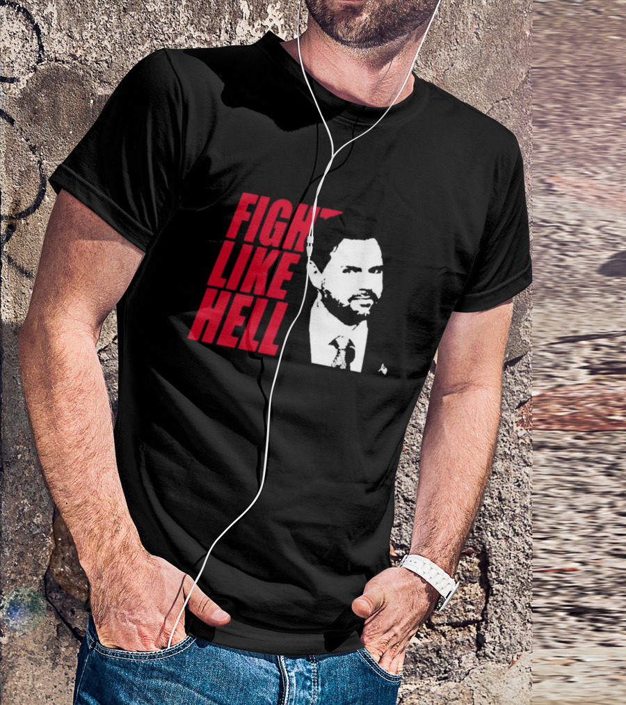 Fight Like Hell JD Vance Political Campaign T-Shirt