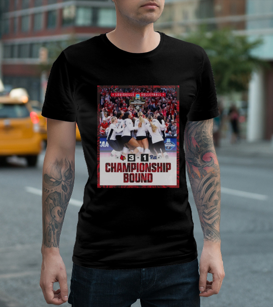 Louisville Volleyball NCAA Championship Bound 3-1 Victory Over Pittsburgh Panthers T-Shirt