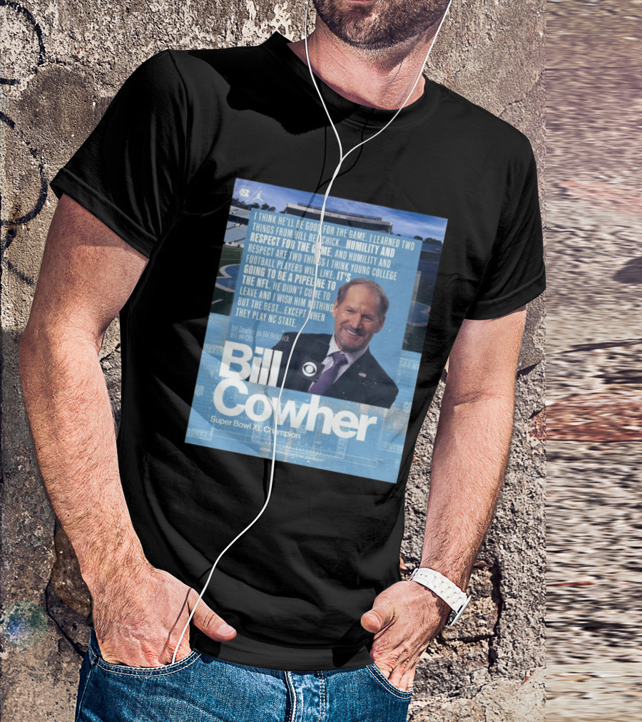 UNC Football Bill Cowher Super Bowl XL Champion I Think He’ll Be Good For The Game Pipeline To The NFL T-Shirt