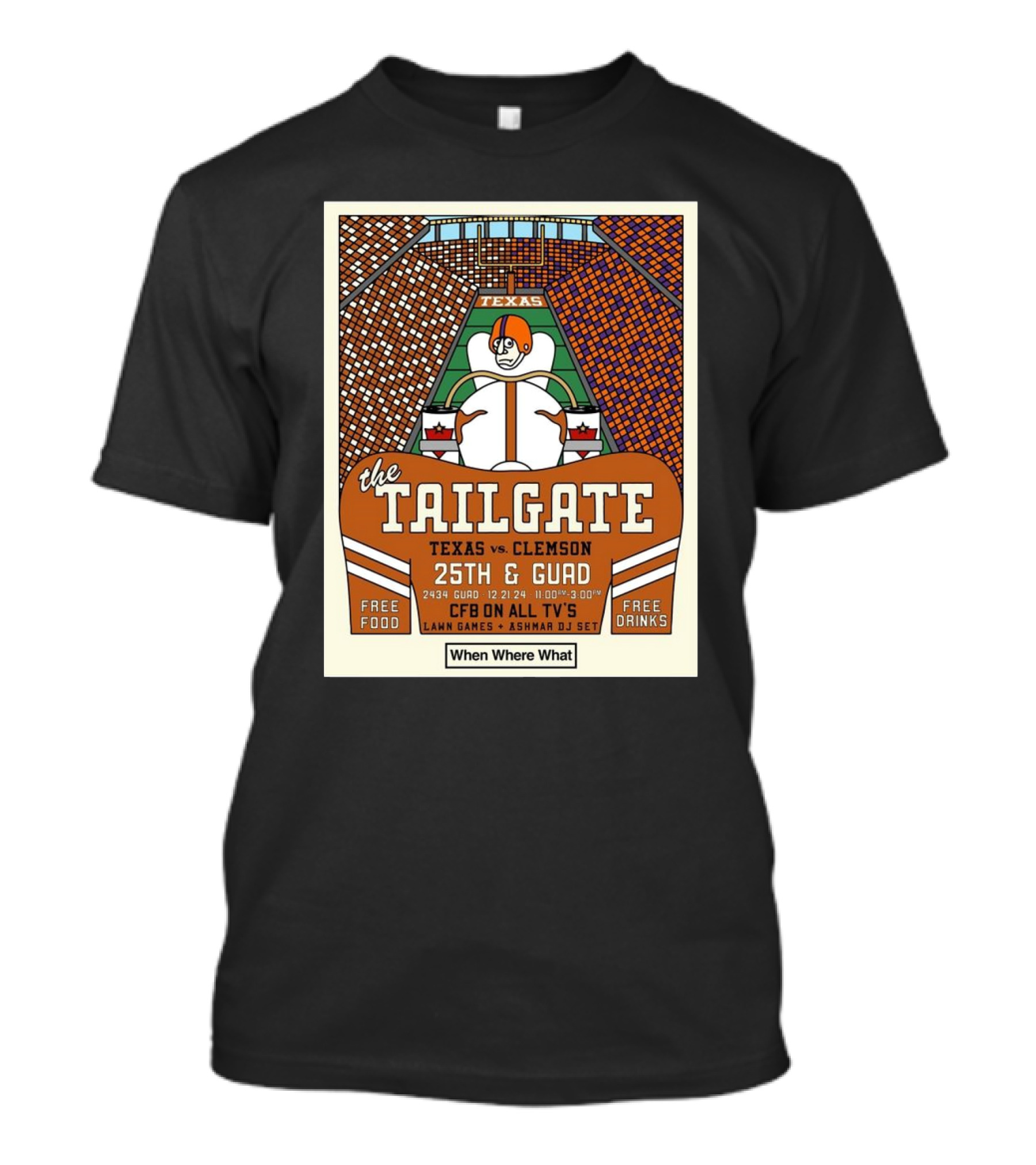 The Tailgate Texas Vs Clemson 25th And Guad 12.21.24 CFB On All TV's Lawn Games Ashmar DJ Set Free Food Drinks T-Shirt