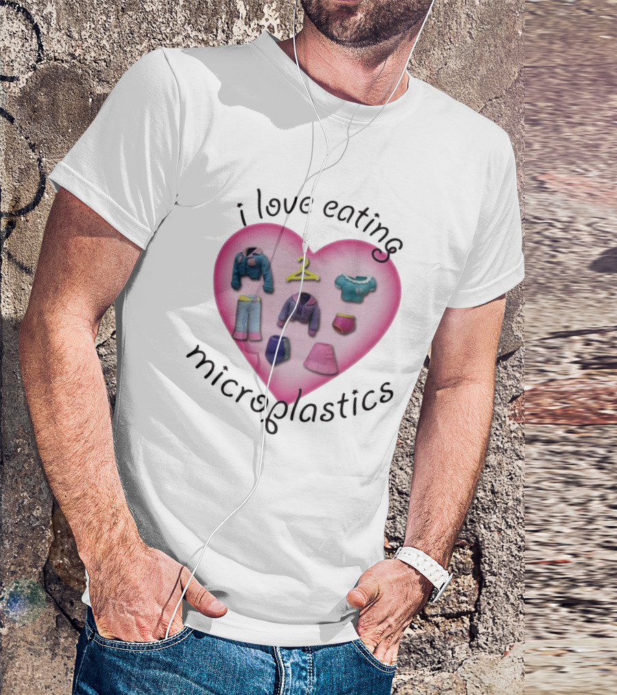 I Love Eating Microplastics Heart With Miniature Clothing In Pink T-Shirt
