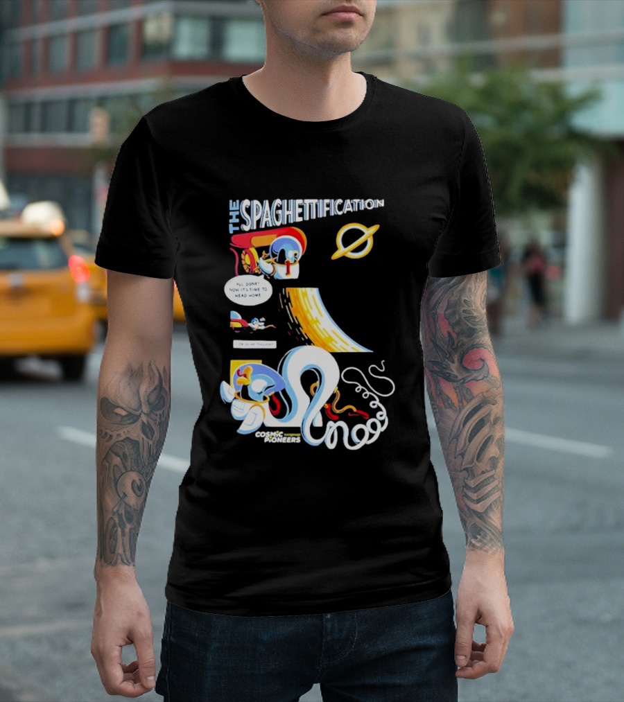 The Spaghettification Cosmic Pioneers Time to Head Home T-Shirt