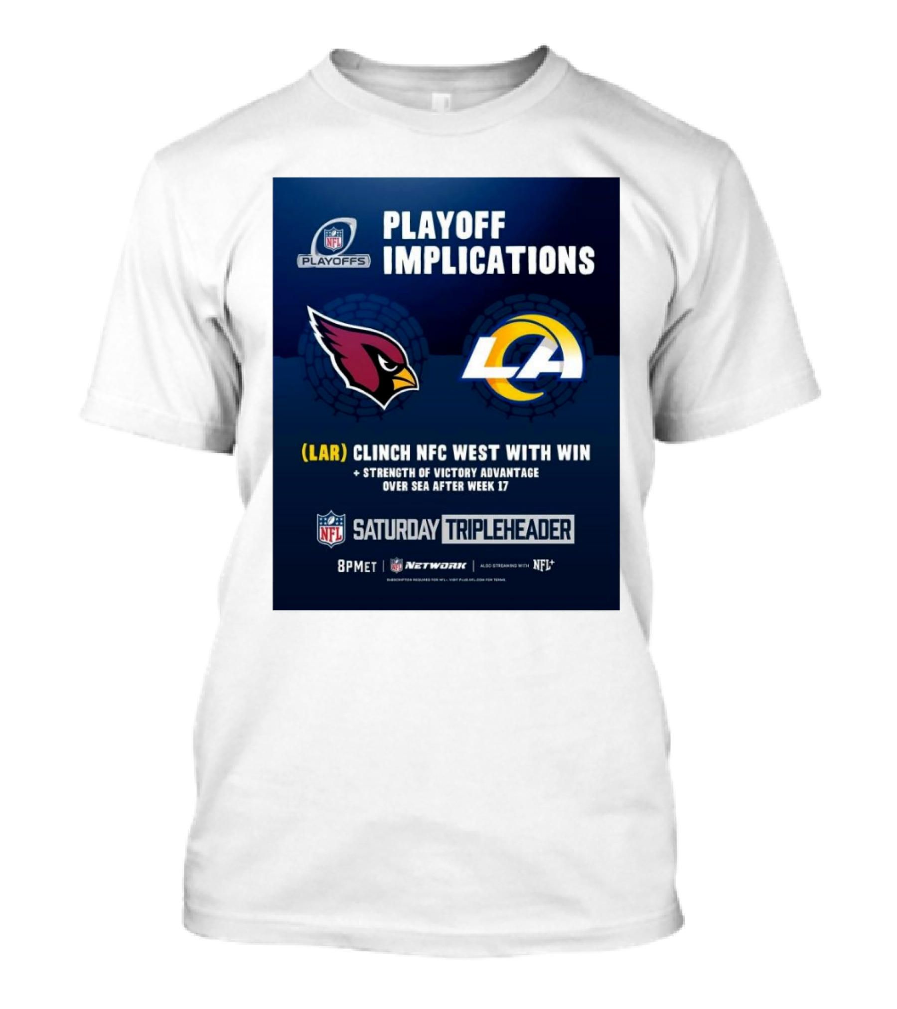 Playoff Implications Arizona Cardinals Vs Los Angeles Rams LAR Clinch NFC West With Win NFL Saturday Tripleheader 8PM ET NFL Network T-Shirt