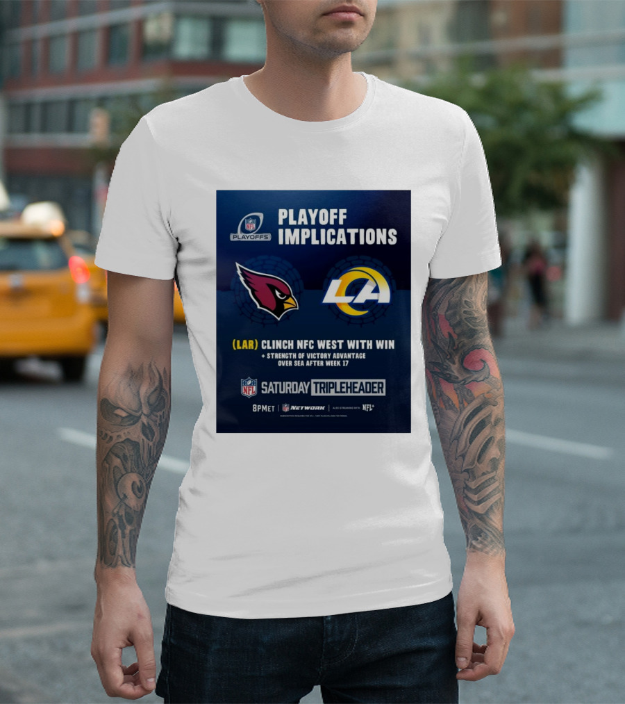Playoff Implications Arizona Cardinals Vs Los Angeles Rams LAR Clinch NFC West With Win NFL Saturday Tripleheader 8PM ET NFL Network T-Shirt