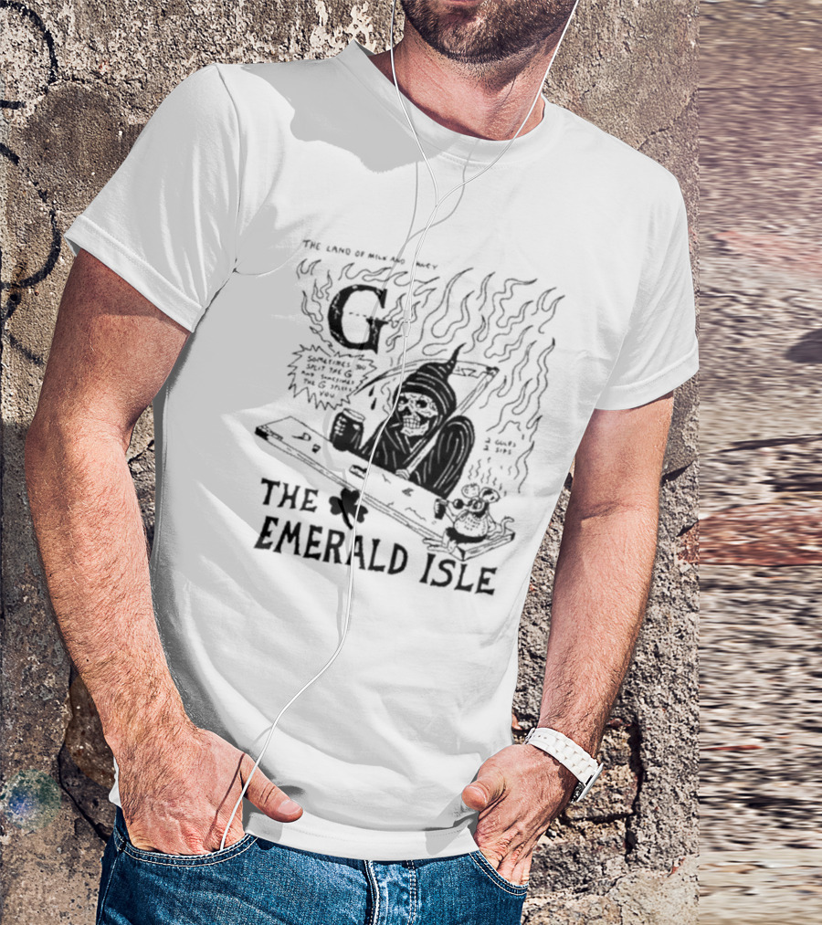 The Land Of Milk And Honey G Sometimes You Split The G And Sometimes The G Splits You The Emerald Isle Skeleton And Shamrock T-Shirt