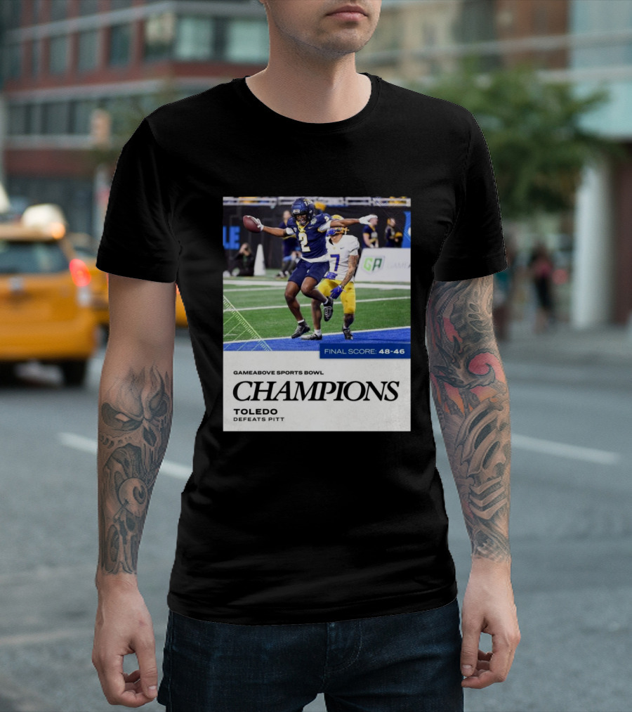 GameAbove Sports Bowl Champions Toledo Defeats Pitt Final Score 48-46 T-Shirt