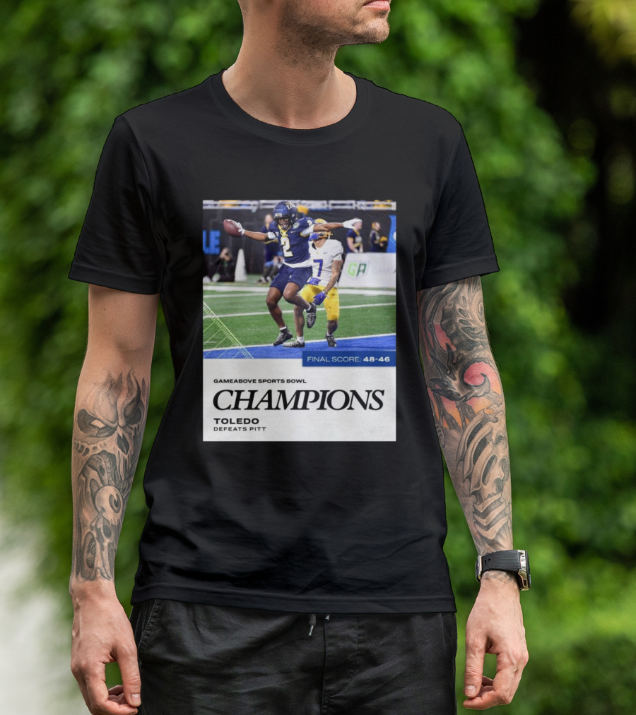 GameAbove Sports Bowl Champions Toledo Defeats Pitt Final Score 48-46 T-Shirt