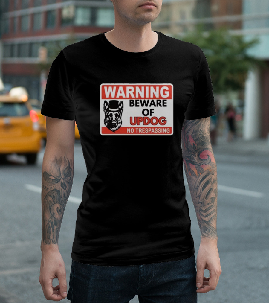 Warning Beware of Updog No Trespassing Sign with Dog in Top Hat T-Shirt