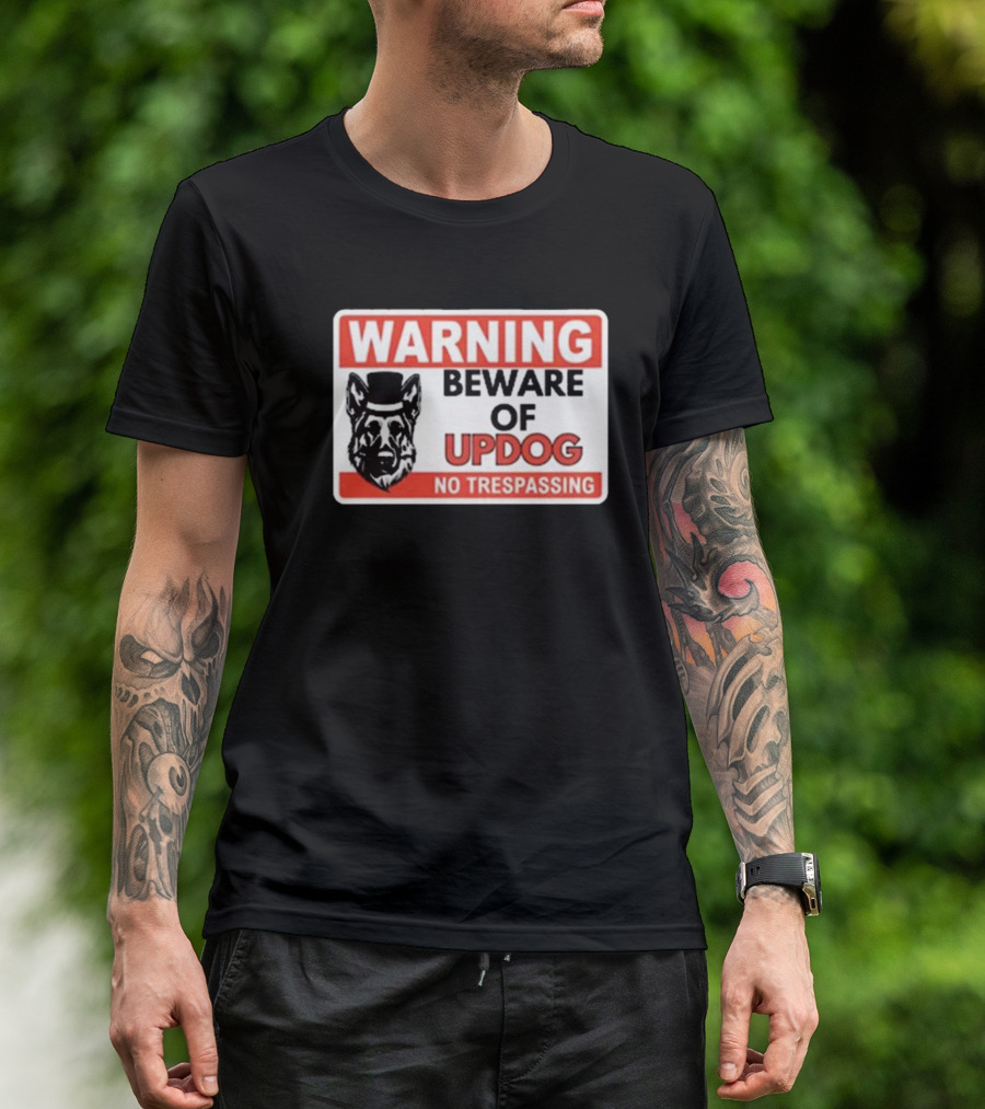 Warning Beware Of Updog No Trespassing Sign With Dog In Top Hat T-Shirt