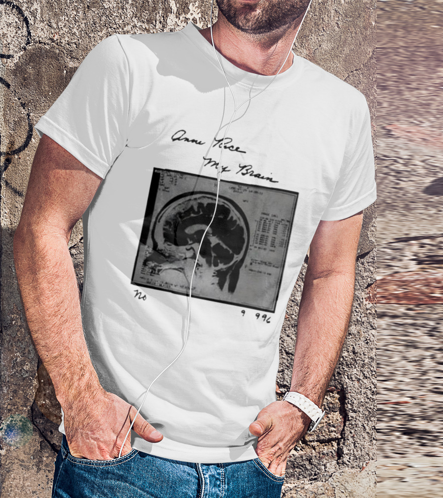 Anne Rice My Brain No 9996 T-Shirt