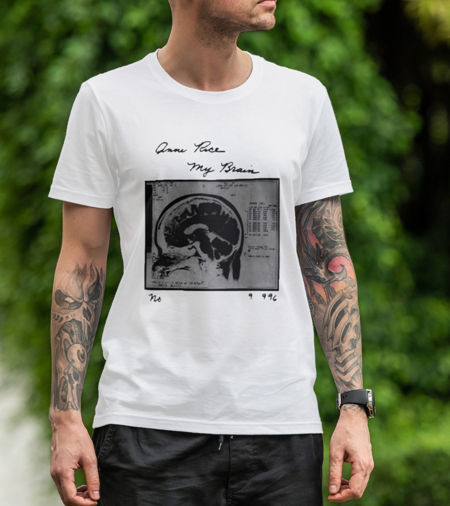 Anne Rice My Brain No 9996 T-Shirt