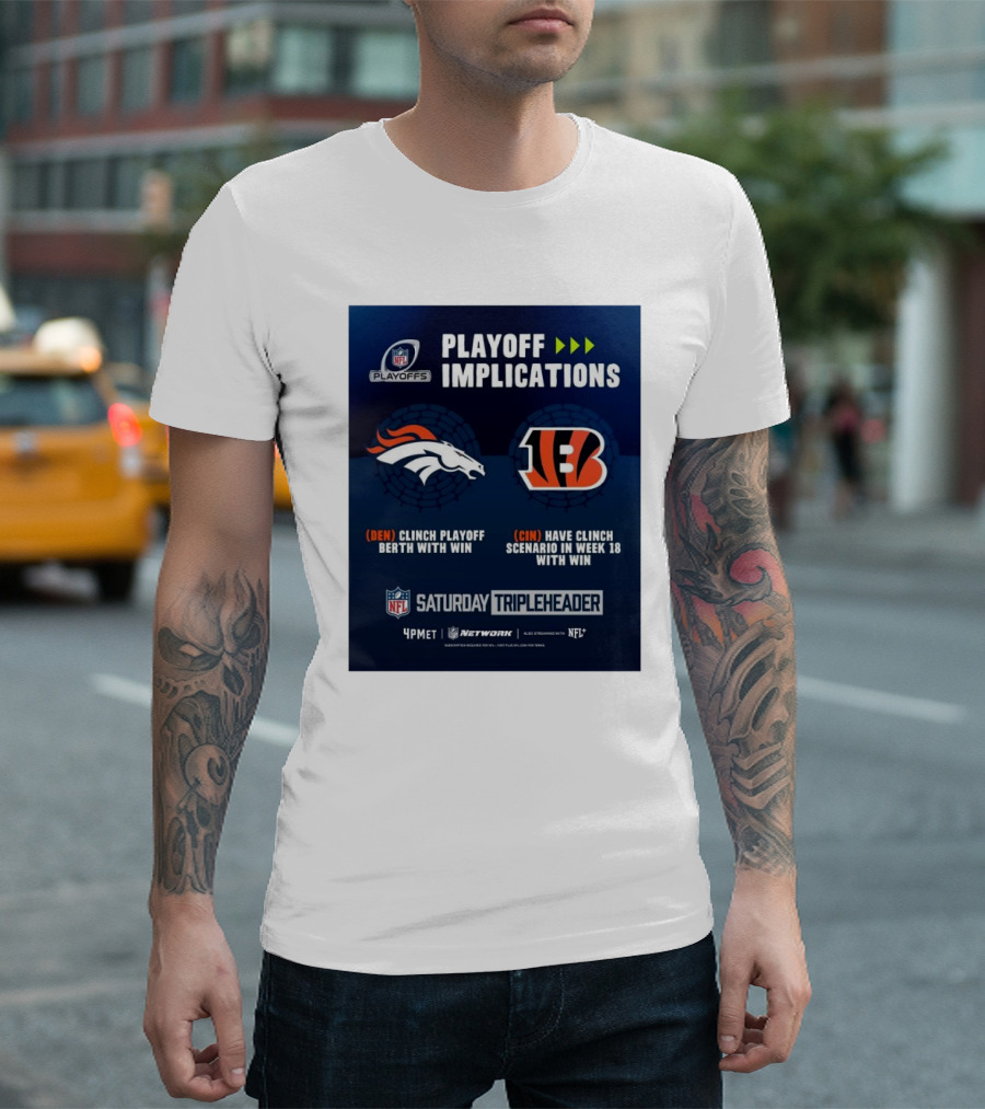 Denver Broncos Vs Cincinnati Bengals NFL Playoff Implications Clinch Playoff Berth With Win Saturday Tripleheader NFL Network T-Shirt
