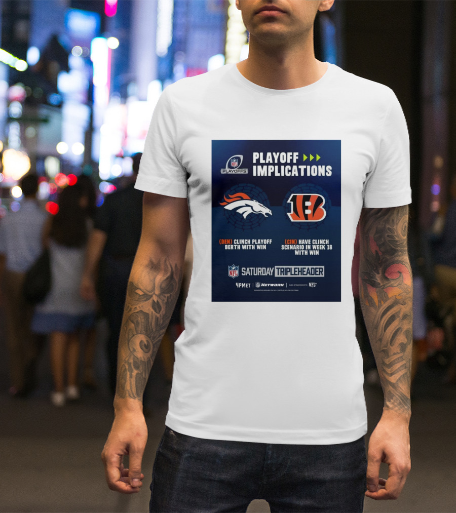 Denver Broncos Vs Cincinnati Bengals NFL Playoff Implications Clinch Playoff Berth With Win Saturday Tripleheader NFL Network T-Shirt