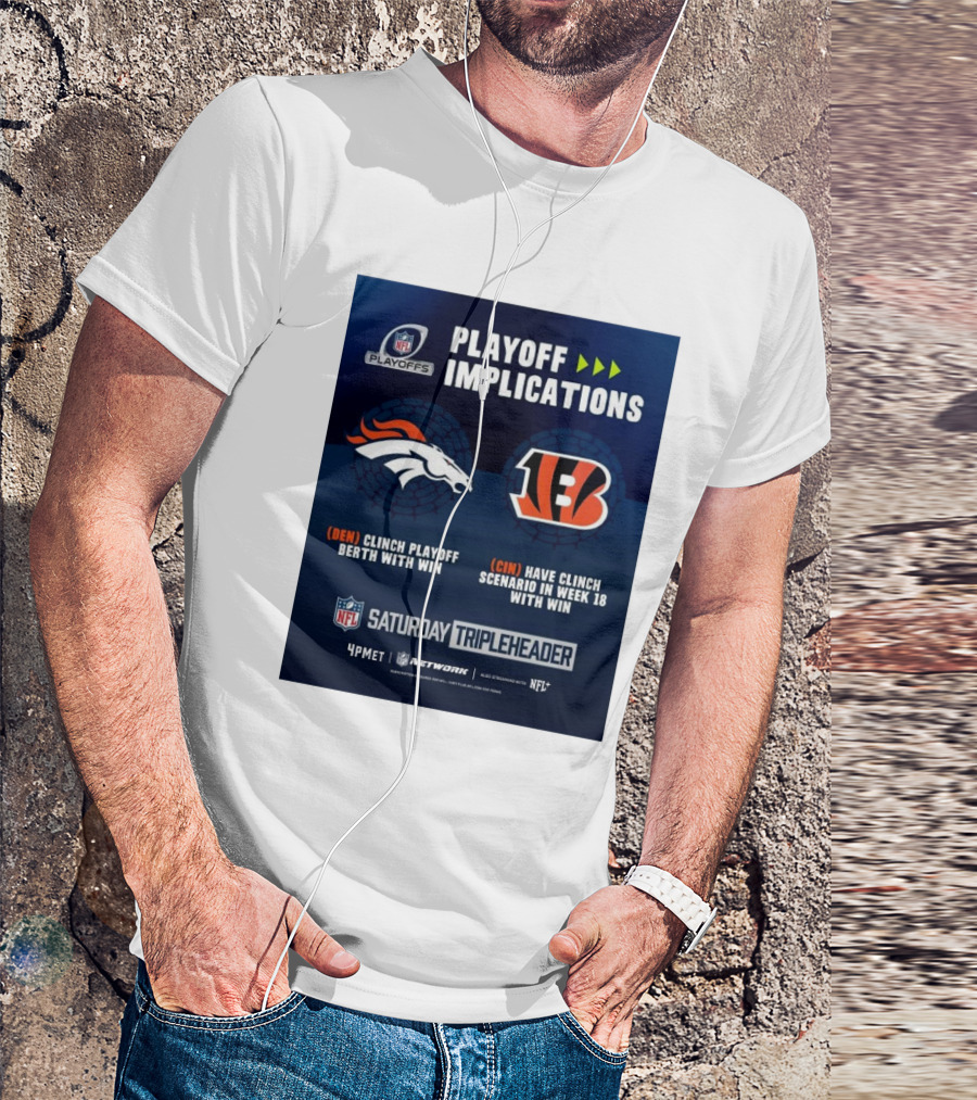 Denver Broncos Vs Cincinnati Bengals NFL Playoff Implications Clinch Playoff Berth With Win Saturday Tripleheader NFL Network T-Shirt