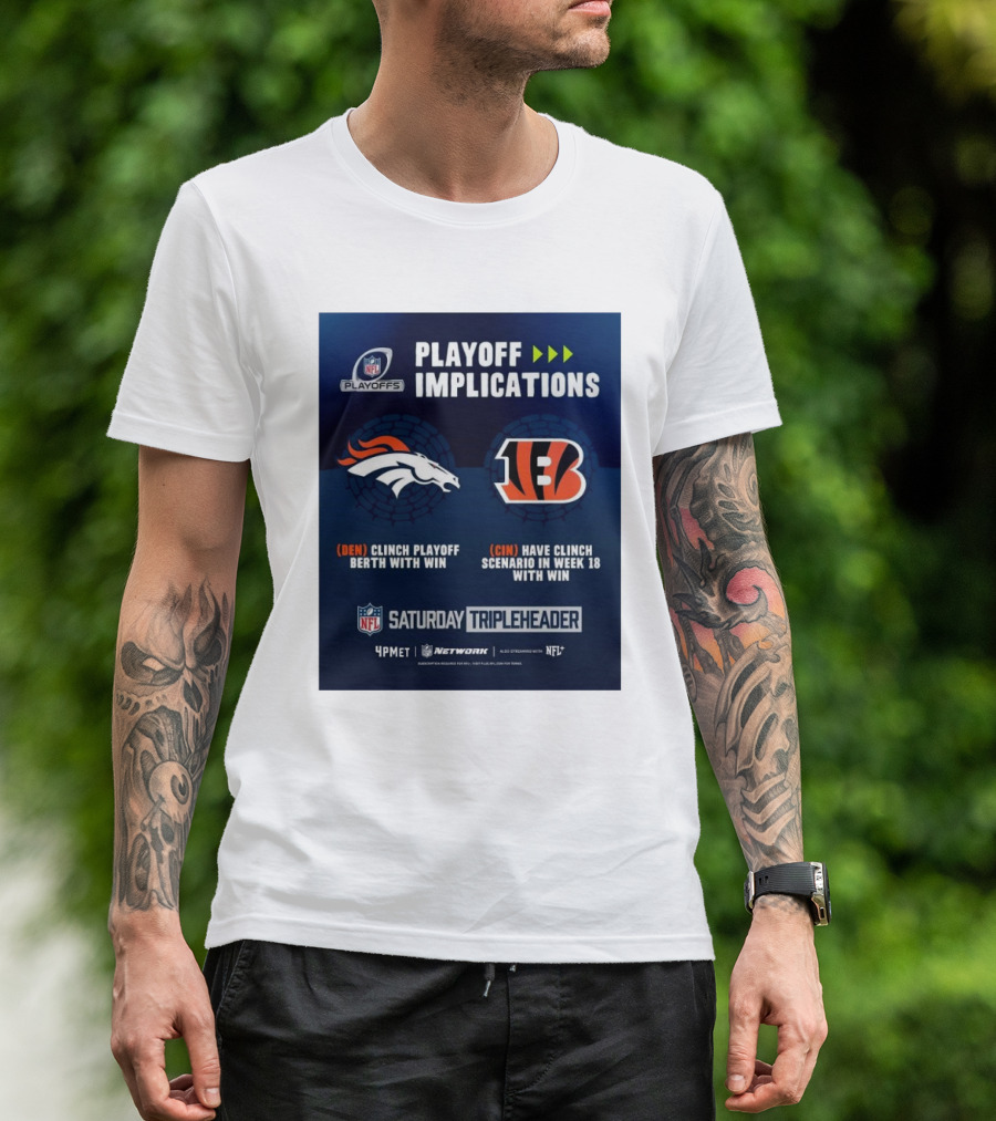 Denver Broncos Vs Cincinnati Bengals NFL Playoff Implications Clinch Playoff Berth With Win Saturday Tripleheader NFL Network T-Shirt