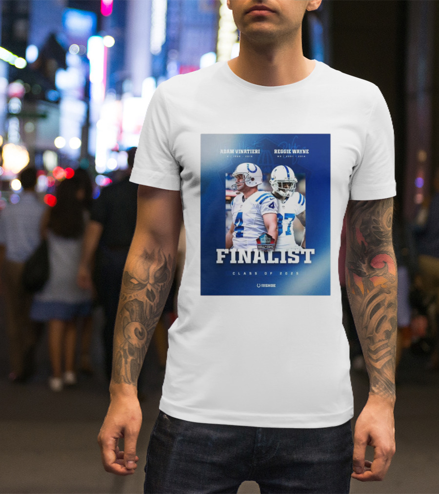Indianapolis Colts Pro Football Hall Of Fame Finalist Class Of 2025 Adam Vinatieri Reggie Wayne T-Shirt
