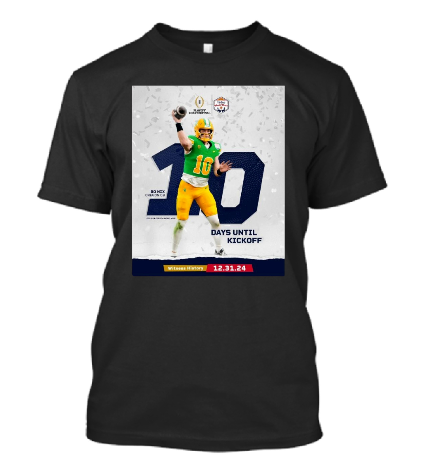 Bo Nix Oregon Ducks 10 Days Until Kickoff Witness History 12.31.24 Playoff Quarterfinal T-Shirt