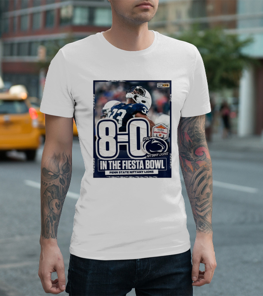 8-0 PSU Nittany Lions in The Fiesta Bowl Penn State Nittany Lions T-Shirt