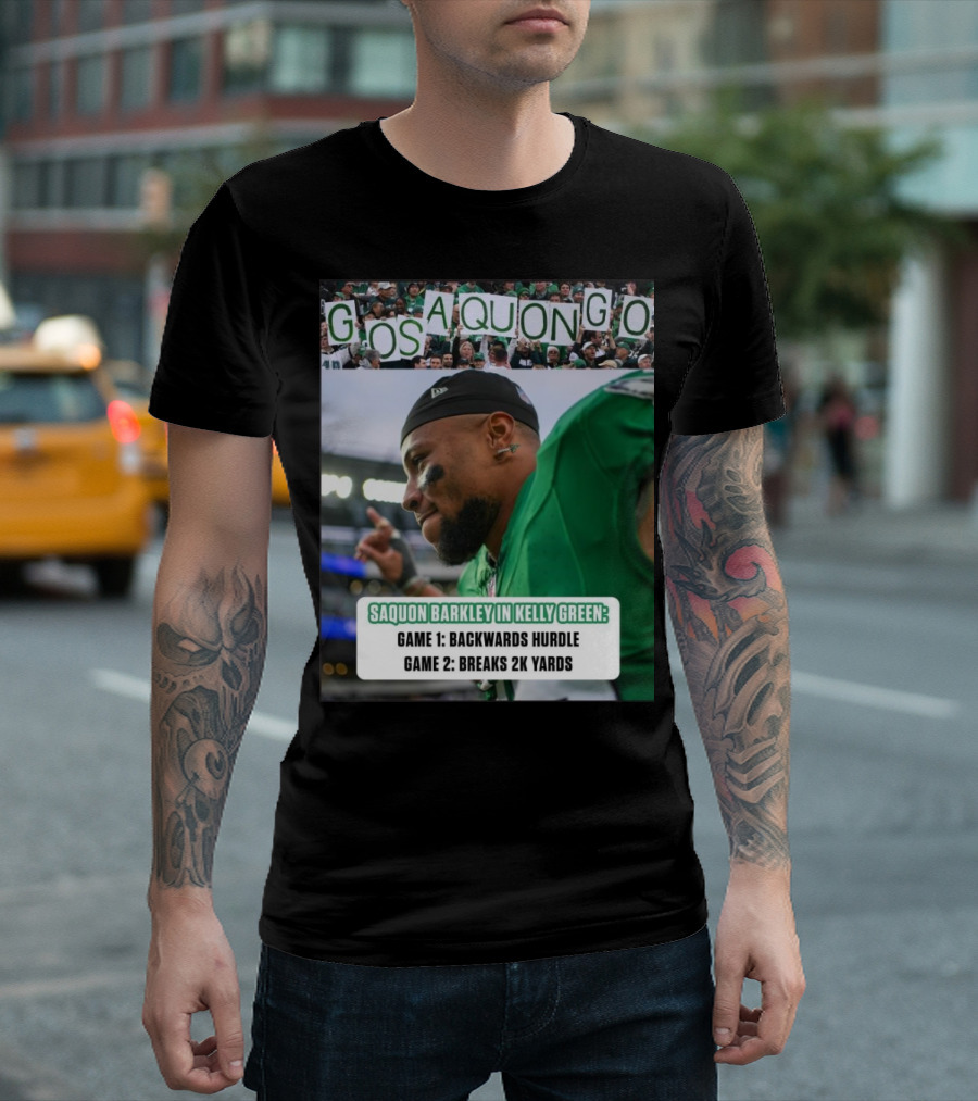 Go Saquon Go Philadelphia Eagles Saquon Barkley in Kelly Green Game 1 Backwards Hurdle Game 2 Breaks 2K Yards T-Shirt