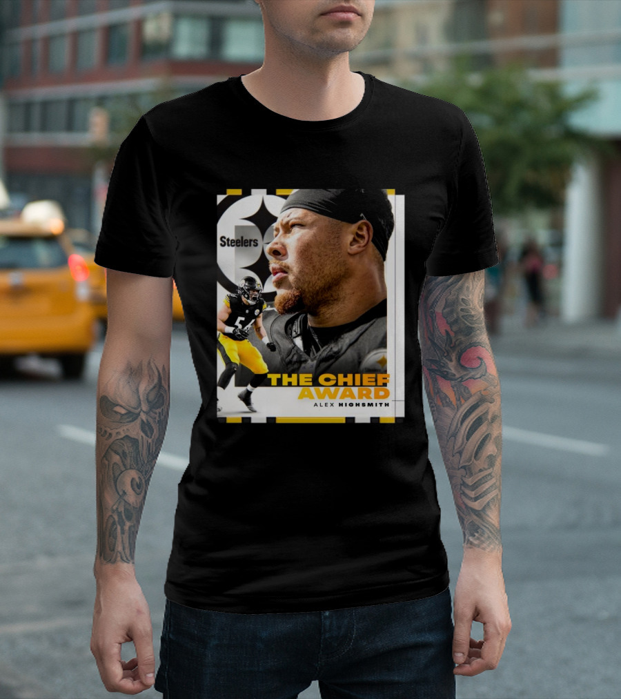 Steelers The Chief Award Alex Highsmith 2024 Winner Pittsburgh T-Shirt