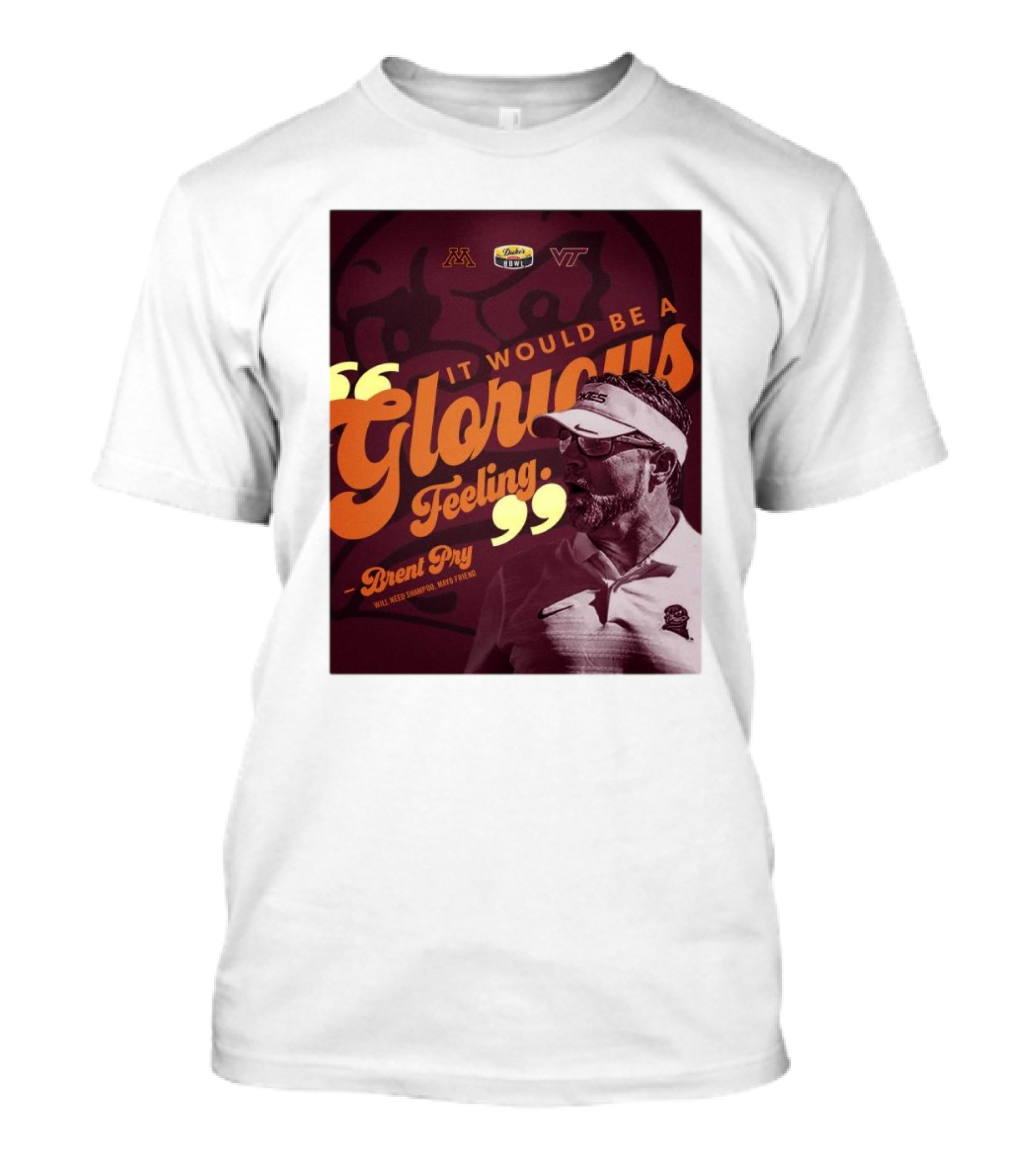 It Would Be A Glorious Feeling Brent Pry Duke’s Mayo Bowl Minnesota Virginia Tech T-Shirt