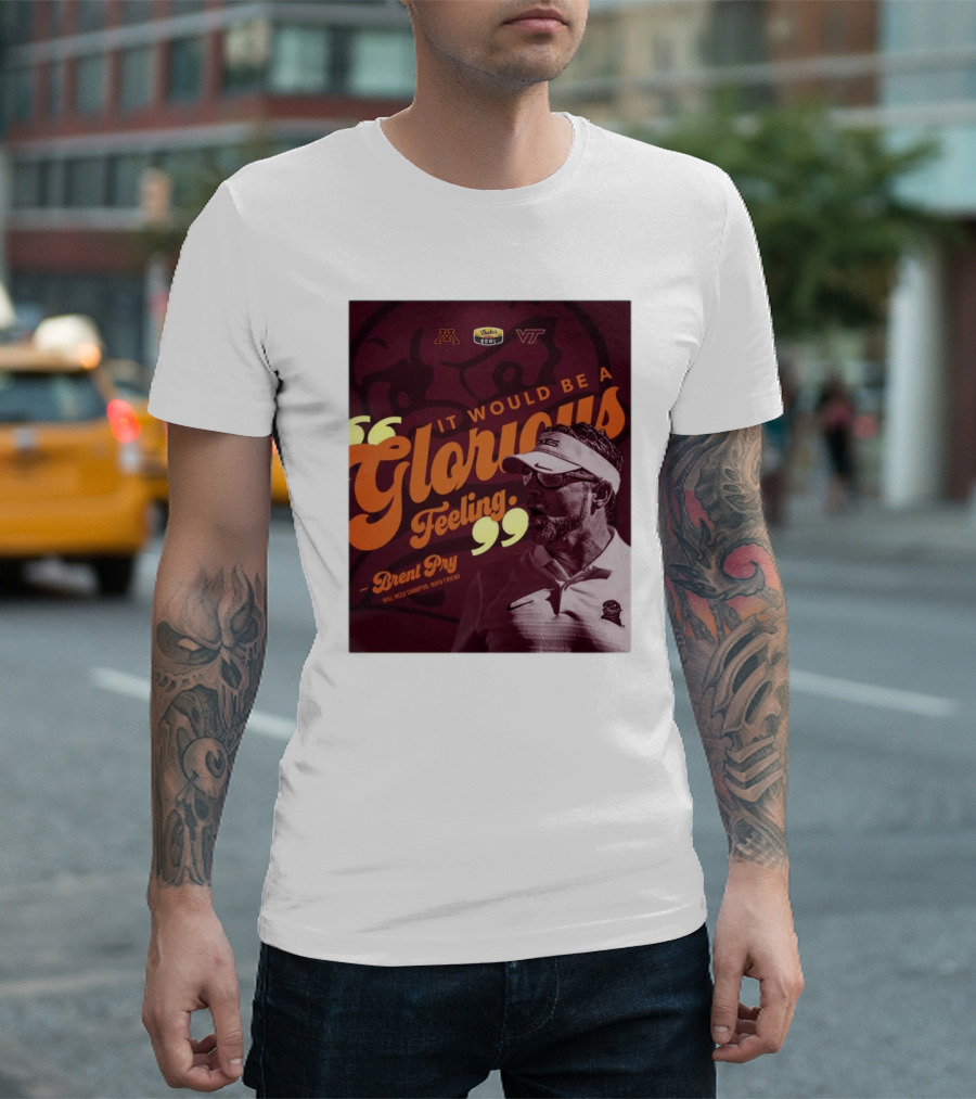 It Would Be A Glorious Feeling Brent Pry Duke’s Mayo Bowl Minnesota Virginia Tech T-Shirt