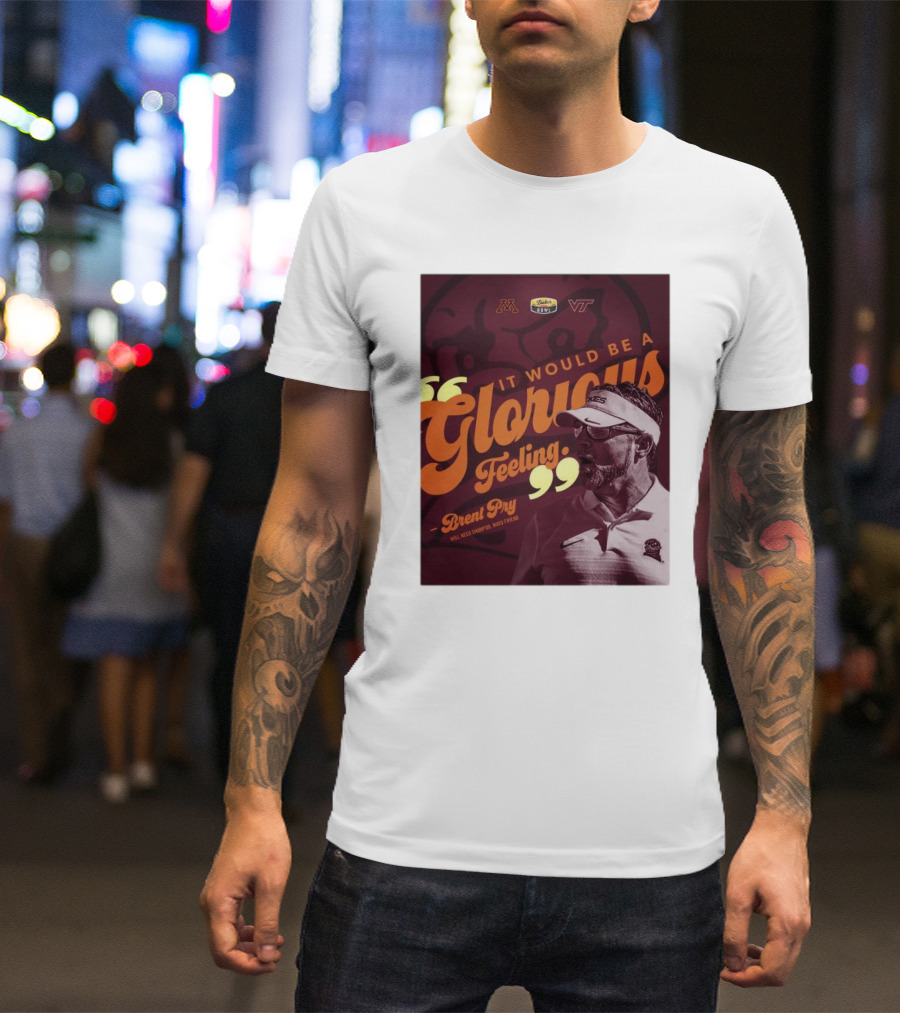 It Would Be A Glorious Feeling Brent Pry Duke’s Mayo Bowl Minnesota Virginia Tech T-Shirt